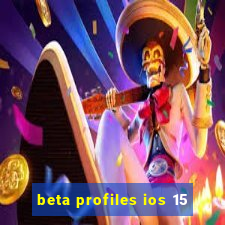 beta profiles ios 15